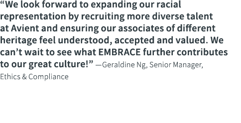  We look forward to expanding our racial representation by recruiting more diverse talent at Avient and ensuring our    