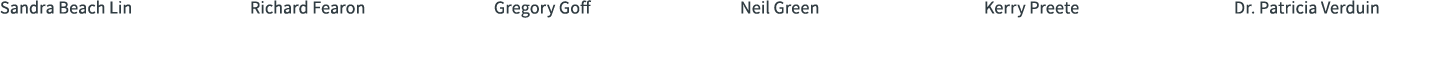Sandra Beach Lin Richard Fearon Gregory Goff Neil Green Kerry Preete Dr. Patricia Verduin